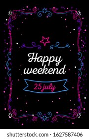 Vector romantic template illustration with curly frame and words happy weekend on black background with ribbon and star. Thin line art style neon color design for a greeting card, wedding invitation