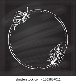 Vector round dotted frame frame with boho style feathers decoration on a chalkboard background