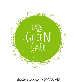 Vector round eco, bio green logo or sign. Vegan, raw, healthy food badge, tag for cafe, restaurants, packaging. Hand drawn lettering green cafe. Organic design template.
