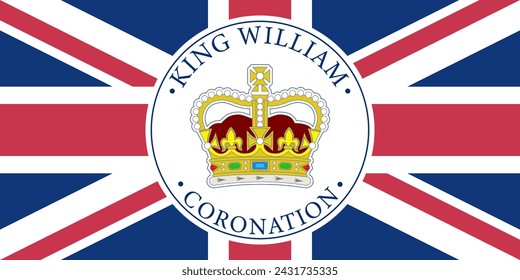 Vector round emblem with royal crown and inscription, King William and coronation. Flag of the Great Britain. Union Jack. United Kingdom.