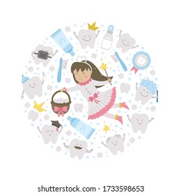 Vector round frame with cute tooth fairy. Card template with kawaii fantasy princess, funny smiling toothbrush, baby, molar, toothpaste, teeth. Funny dental care picture for kids framed in circle