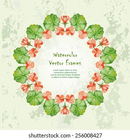 Vector round frame with watercolor Geranium leaves and flowers. Place for your text. Perfect for greetings, invitations, announcement, web design.