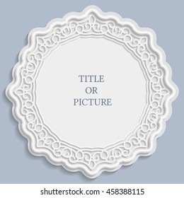 Vector round label, vintage frame for an inscription, calligraphic ornament, template to cut paper , space to insert a picture or text, 3D effect.