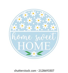 Vector Round Ornament Home Sweet Home With Daisy Flowers Isolated On White Background. Cute Cartoon Clipart For Spring Holiday, Easter Home Decoration, Greeting Card, Door Sign. 