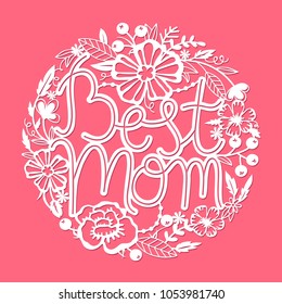 Vector round print with Best Mom text with flowers for happy mothers day