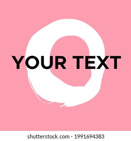 Vector Round Shape on Pink. White Circle Stamp. Icon, Logo, Banner Design. Round Brush Abstract Stroke .