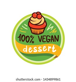 Vector round vegan desert logo or sign. Raw, healthy food badge, tag for cafe, restaurants, packaging. Hand drawn lettering 100 Vegan desert. Organic design template.