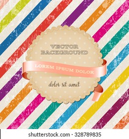 Vector round vintage cardboard label decorated with glossy silky ribbon over multicolored weathered background with diagonal stripes. Old paper grungy texture. Retro style.