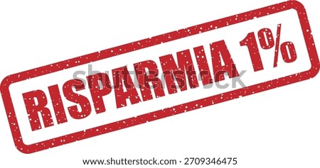 Vector rubber stamp “RISPARMIA 1 %” (Italian: save 1%). Small discount stamp for loyalty programs, minor offers in Italy.