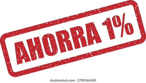 Vector rubber stamp “AHORRA 1 %” (Spanish: save 1%). Small discount stamp for loyalty programs, minor offers in Spain or Latin America.
