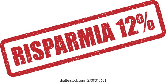 Carimbo de borracha vetorial "RISPARMIA 12 %" (italiano: salvar 12 %). Carimbo promocional para vendas italianas, descontos, etiquetas de preço, publicidade.