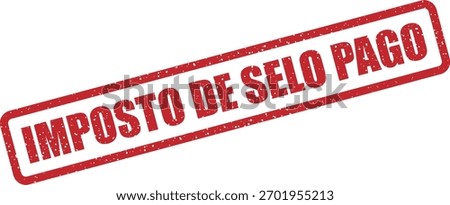 Vector rubber stamp “IMPOSTO DE SELO PAGO” (Portuguese: stamp duty paid). Confirms payment of official stamp duty on legal documents in Portugal.