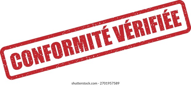 Vector rubber stamp “CONFORMITÉ VÉrIFIÉE” (French: conformity verified). Confirms compliance check in French tax and regulatory documents.