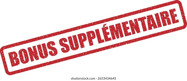Carimbo de borracha vetorial com a frase francesa "BONUS SUPPLÉMENTAIRE" (Bônus Adicional, Bônus Extra), ideal para promoções, recompensas ou benefícios extras em conteúdo de marketing