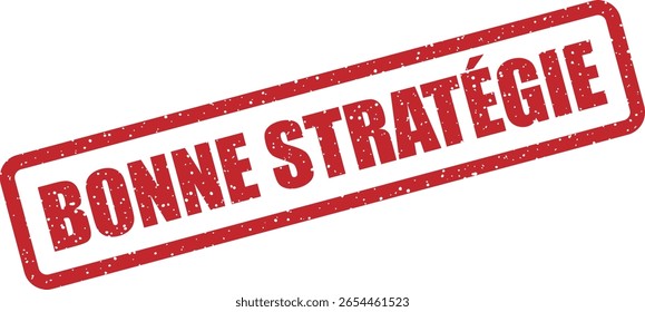 Vector rubber stamp with the French phrase "BONNE STRATÉGIE" (Good Strategy), perfect for marketing, leadership, and project management graphics
