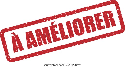 Vector rubber stamp with the French phrase "À AMÉLIORER" (Needs improvement). Great for educational assessments, drafts, or feedback visuals