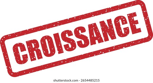 Vector rubber stamp with the French word “CROISSANCE” (Growth), ideal for business reports, marketing, and development strategies showing company progress