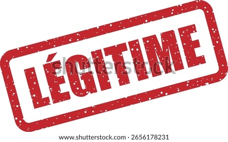 Vector rubber stamp with the French word "LÉGITIME" meaning "Legitimate" or "Valid". Perfect for legal documentation, certification seals, and authenticity badges