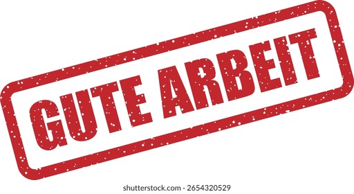 Carimbo de borracha vetorial com a frase alemã "GUTE ARBEIT" (Bom Trabalho), perfeito para reconhecimento, aprovação e projetos motivacionais