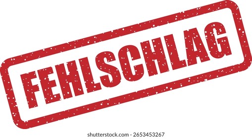 Carimbo vetorial com a palavra alemã "FEHLSCHLAG" (Falha ou Falha), ideal para conteúdo humorístico, irônico ou cauteloso em memes ou designs digitais