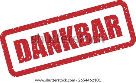 Vector rubber stamp with the German word “DANKBAR” (Grateful) - communicates appreciation, customer satisfaction, or testimonial approval