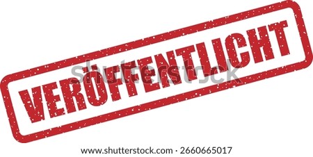 Vector rubber stamp with the German word “VERÖFFENTLICHT” (published), used to mark official releases, public announcements, or shared documents