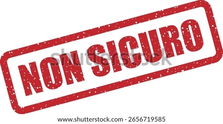 Vector rubber stamp with the Italian phrase "NON SICURO" (not sure, unsafe). Perfect for caution signs, warnings, or uncertain status indicators in Italian