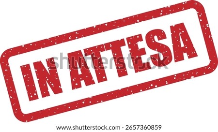 Vector rubber stamp with the Italian phrase "IN ATTESA" (pending), perfect for financial and administrative documents indicating waiting status