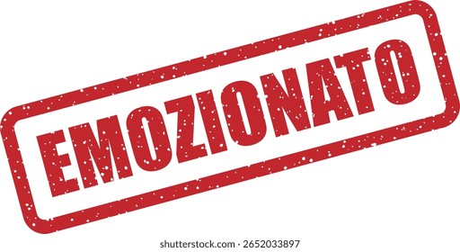 Vector rubber stamp with the Italian word "EMOZIONATO" (MOVED or EXCITED), ideal for emotional posts, love messages, and passionate content