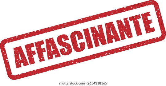 Carimbo de borracha vetorial com a palavra italiana "AFFASCINANTE" (fascinante), ideal para desenhos cativantes, elegantes e atraentes