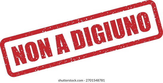 Vector rubber stamp "NON A DIGIUNO" (Italian for "not fasting"). Signals eat before Italian medical tests. Crucial for lab prep and patient guidelines.