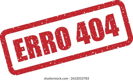 Vector rubber stamp with the phrase "ERRO 404" (ERROR 404), ideal for tech content, broken links, website placeholders, or humorous digital graphics