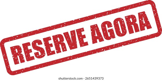 Vector rubber stamp with the Portuguese phrase "RESERVE AGORA" (Reserve Now), perfect for booking, reservations, and call-to-action designs