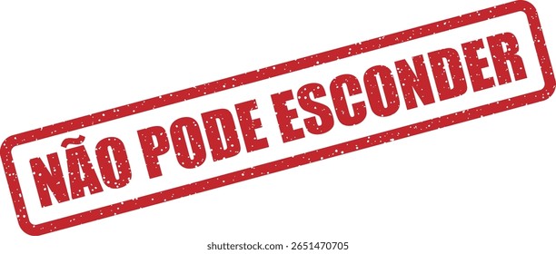 Vector rubber stamp with the Portuguese phrase "NÃO PODE ESCONDER" (Can’t Hide), ideal for call‑out alerts, investigative or exposed content in social media and editorial designs