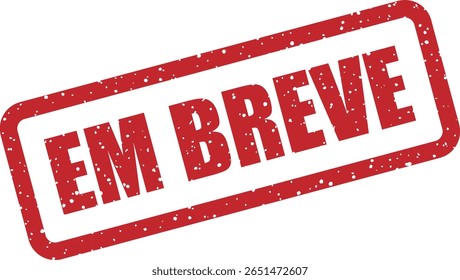 Vector rubber stamp with the Portuguese phrase "EM BREVE" (Coming Soon), ideal for upcoming product teasers, preludes, and future event announcements
