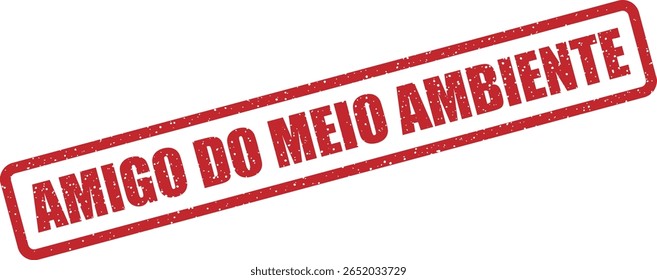 Carimbo de borracha vetorial com a frase em português "AMIGO DO MEIO AMBIENTE" (ECOLÓGICO), ideal para produtos ecológicos, campanhas de sustentabilidade e marca ambiental