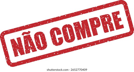 Vector rubber stamp with the Portuguese phrase "NÃO COMPRE" (DO NOT BUY), used in protest graphics, product reviews, or awareness campaigns about low-quality goods