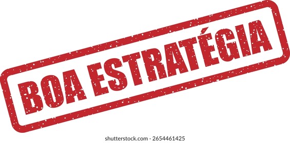 Carimbo vetorial com a frase em português "BOA ESTRATÉGIA", ideal para validação de estratégia, planejamento de negócios e materiais de reconhecimento