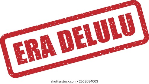 Vector rubber stamp with the Portuguese slang "ERA DELULU" (DELULU ERAl), perfect for memes, social media humor, and playful commentary on unrealistic expectations