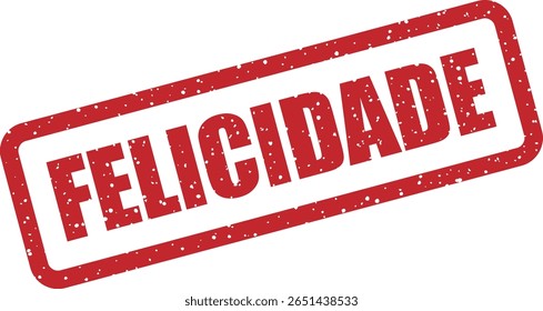 Vector rubber stamp with the Portuguese word "FELICIDADE" (Happiness), ideal for celebrations, greetings, and positive messages