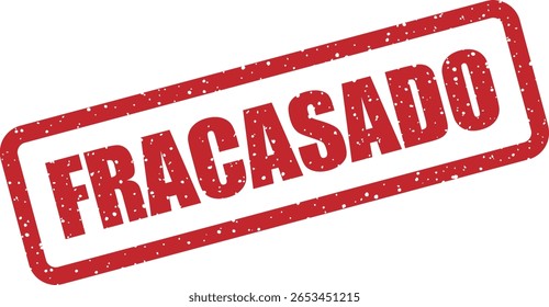 Carimbo vetorial com a palavra espanhola "FRACASADO" (Falhado ou Perdedor), adequado para memes, conteúdo humorístico, desenhos sarcásticos ou comentários arrojados