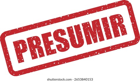 Vector rubber stamp with the Spanish word "PRESUMIR" (Flex, To Show Off), great for humorous or stylish content, self-promotion visuals, or confident messaging