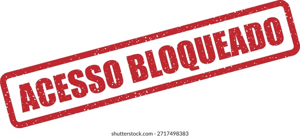 Vector rubber stamp with the text "ACESSO BLOQUEADO" (Access blocked) – login denied, account locked or IP banned. Ideal for Portuguese security restriction visuals.