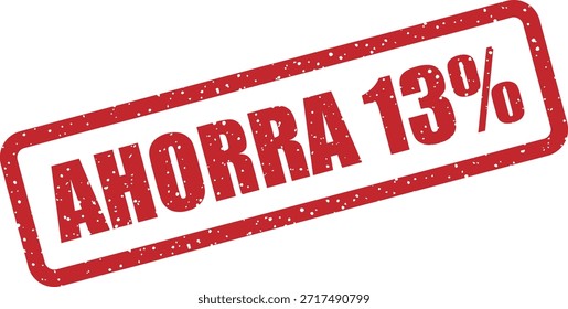 Vector rubber stamp with the text "AHORRA 13%" (Save 13%) – promotional stamp for 13% discount sales and offers. Perfect for Spanish retail promotions.