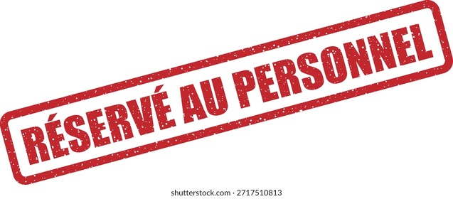 Stempel aus Vektorgummi mit dem Text "RÉSERVÉ AU PERSONNEL" (nur für Mitarbeiter) - nur für Mitarbeiter oder Personal. Ideal für interne Dokumente.