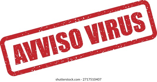 Vector rubber stamp with the text "AVVISO VIRUS" (Virus alert) – virus detected or malware alert. Ideal for antivirus notifications.