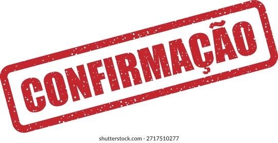 Vector rubber stamp with the text "CONFIRMAÇÃO" (Confirmation) – action verified or approved. Ideal for confirmation graphics.
