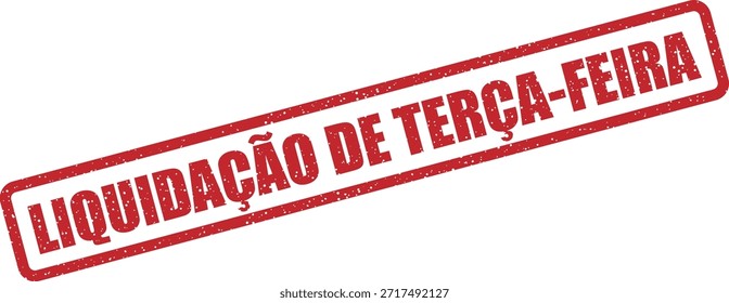 Sello de goma de Vector con el texto "LIQUIDAÇÃO DE TERÇA-FEIRA" (liquidación del martes) - sello en negrita para las ventas de liquidación del martes. Perfecto para descuentos semanales.