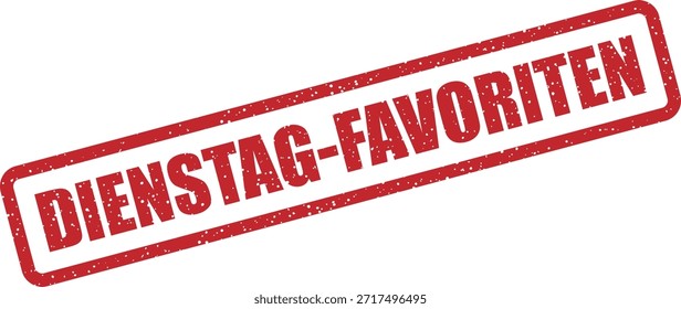 Vector rubber stamp with the text "DIENSTAG FAVORITEN" (Tuesday favorites) – curated customer favorites on sale Tuesday. Ideal for personalized promotions.