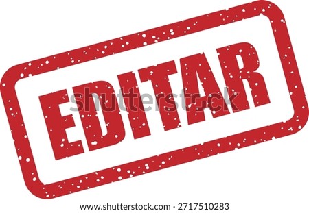 Vector rubber stamp with the text "EDITAR" (Edit) – indicates editable item or modification allowed. Ideal for document editing graphics.